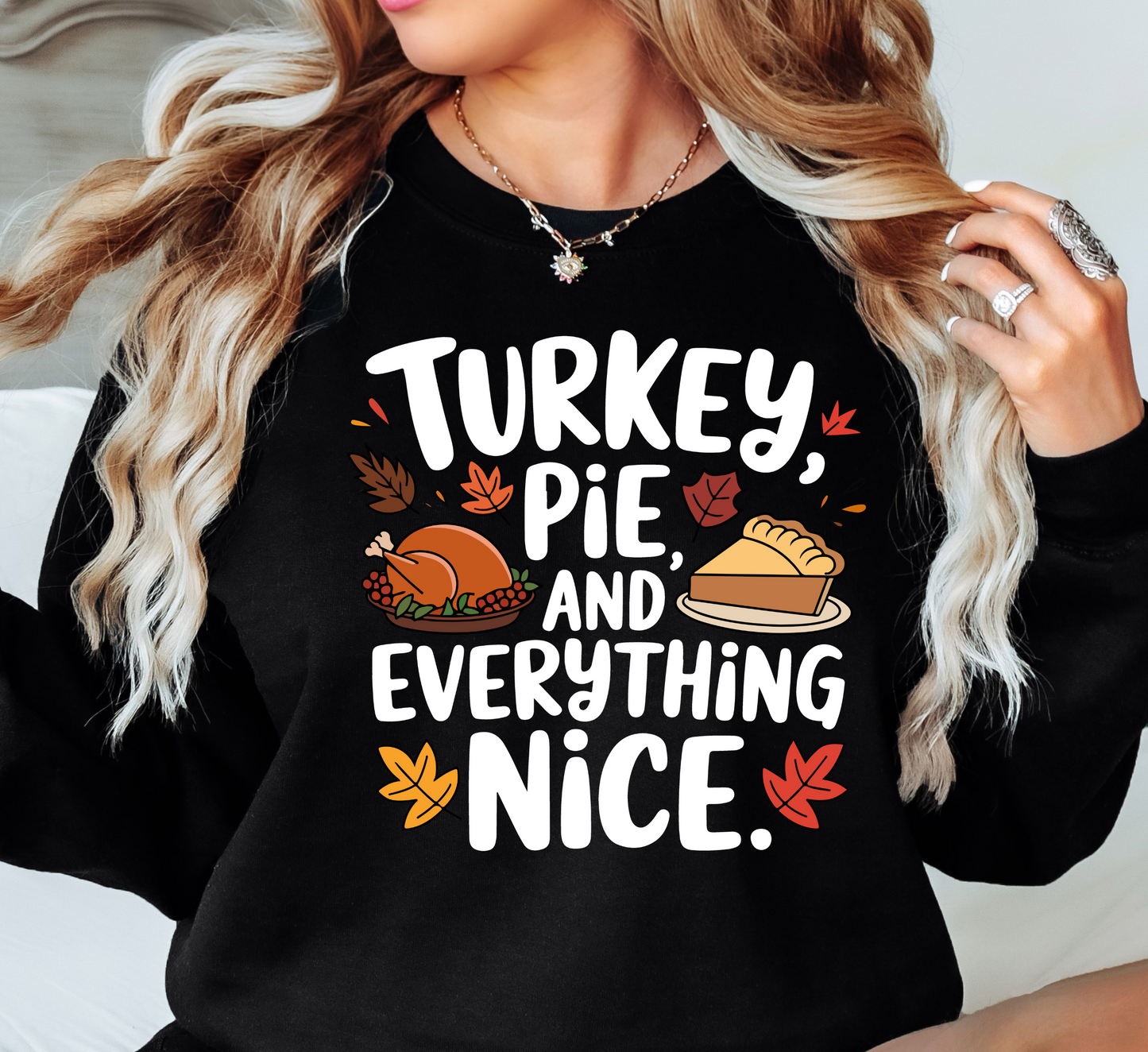 Turkey Pie Everything Nice Sweatshirt | Harvest Joy Collection | Unique Gifts for Family Friends