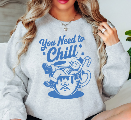 You Need To Chill Sweatshirt | Frosty Chic Collection | Unique Gifts for Family Friends