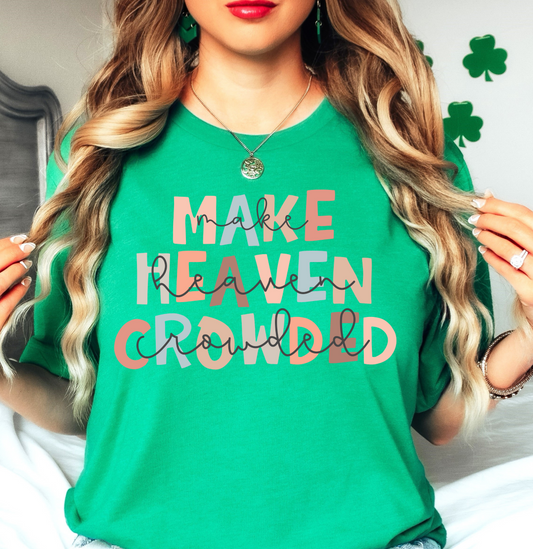 Make Heaven Crowded Tee | Walk By Faith Collection | Unisex Pre-Shrunk T-Shirt