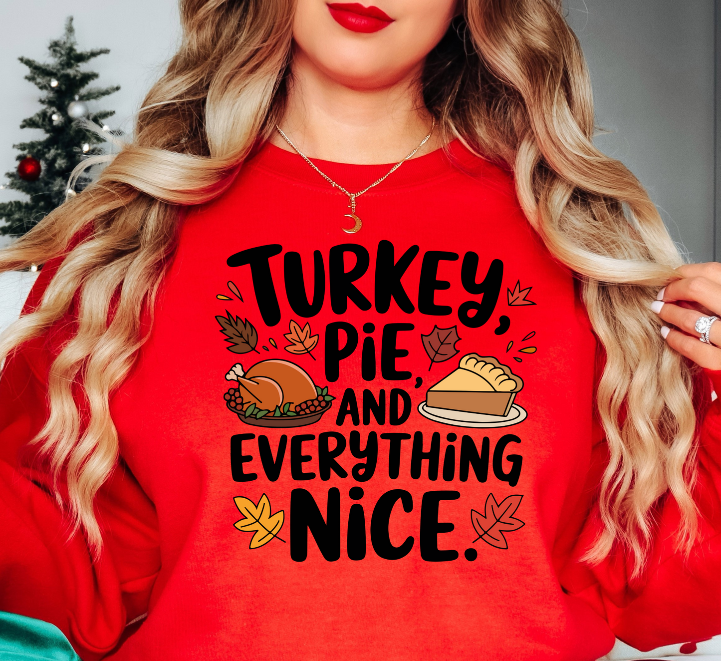 Turkey Pie Everything Nice Sweatshirt | Harvest Joy Collection | Unique Gifts for Family Friends