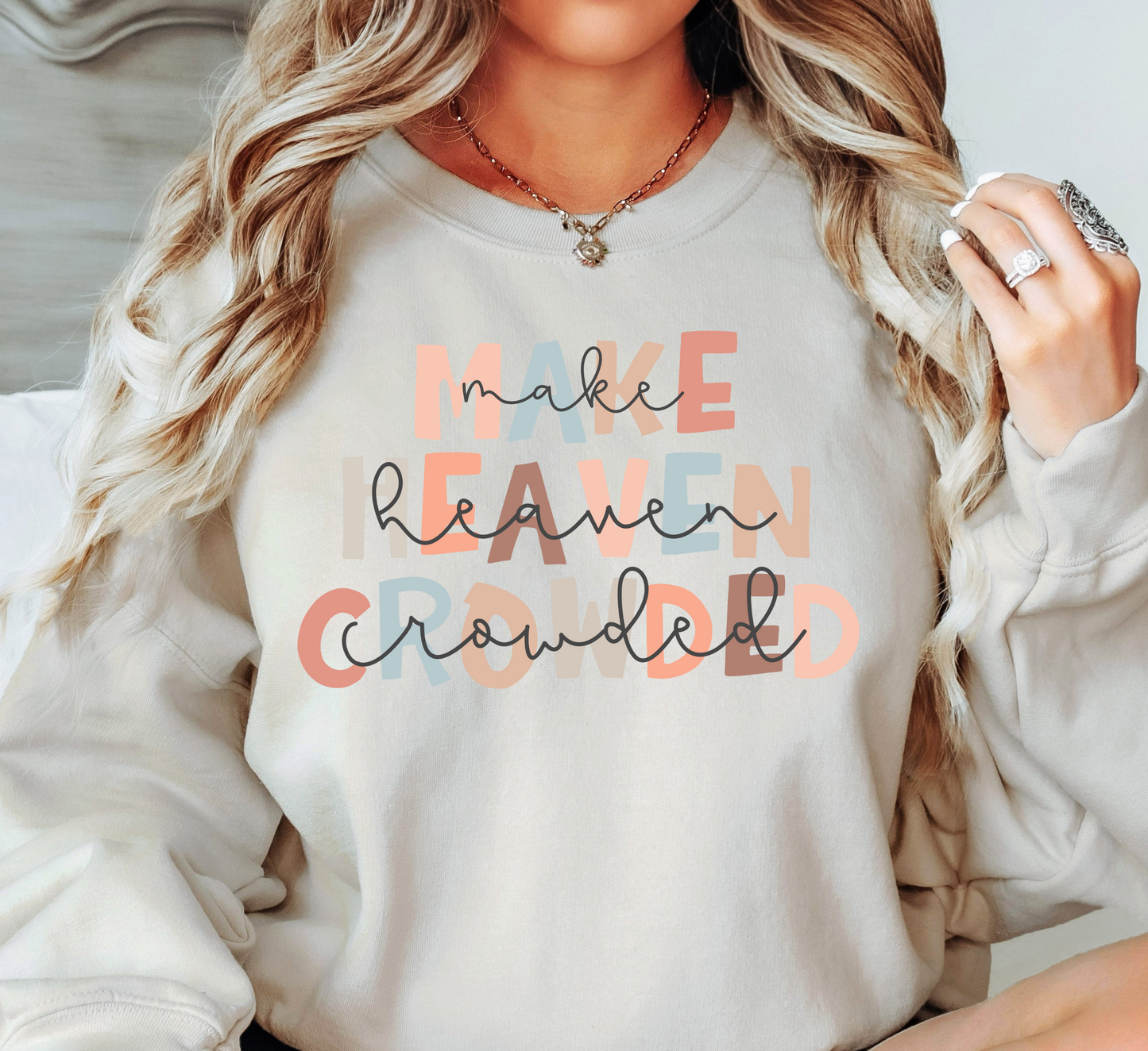 Make Heaven Crowded Sweatshirt | Walk By Faith Collection | Unique Gifts for Family and Friends