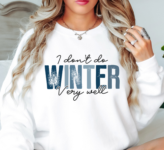 I Don't Do Winter Very Well Sweatshirt | Frosty Chic Collection | Unique Gifts for Family Friends