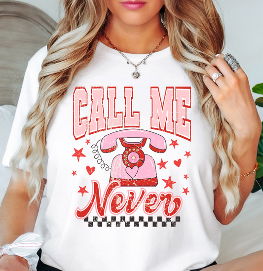 Distressed Call Me Never Tee | XoXo Love Collection | Unisex Pre-Shrunk T-Shirt