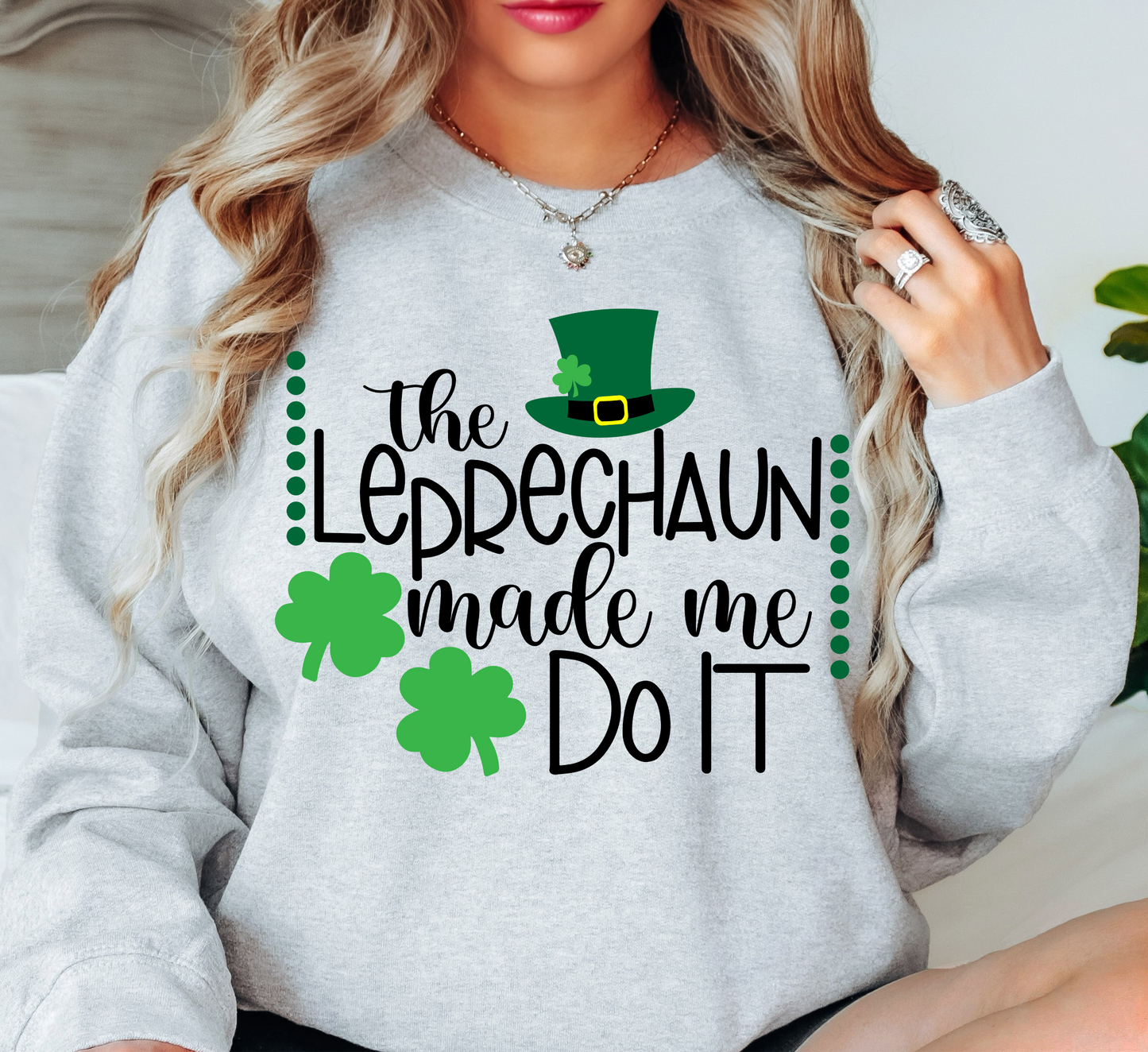 Leprechaun Made Me Do It Sweatshirt | Feeling Lucky Collection | Unique Gifts for Family Friends