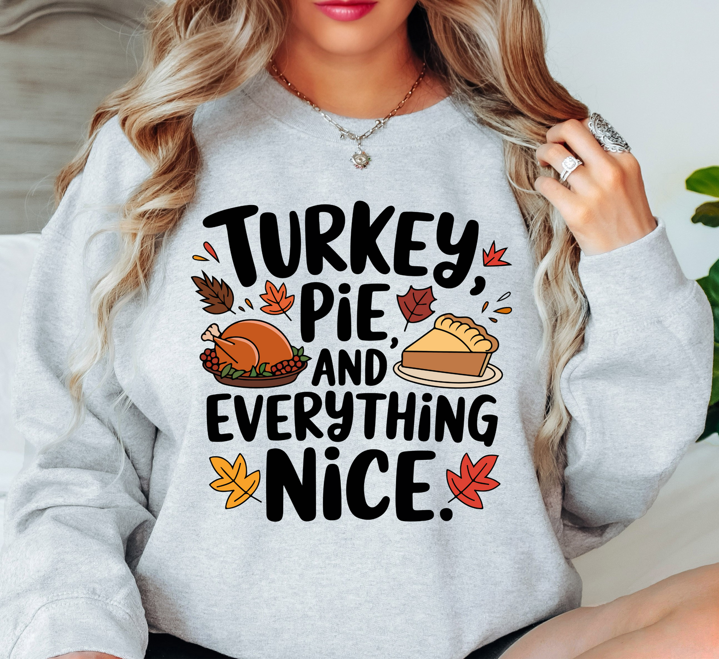 Turkey Pie Everything Nice Sweatshirt | Harvest Joy Collection | Unique Gifts for Family Friends
