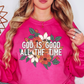 God Is Good All The Time Sweatshirt | Walk By Faith Collection | Unique Gifts for Family and Friends