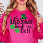 Leprechaun Made Me Do It Sweatshirt | Feeling Lucky Collection | Unique Gifts for Family Friends