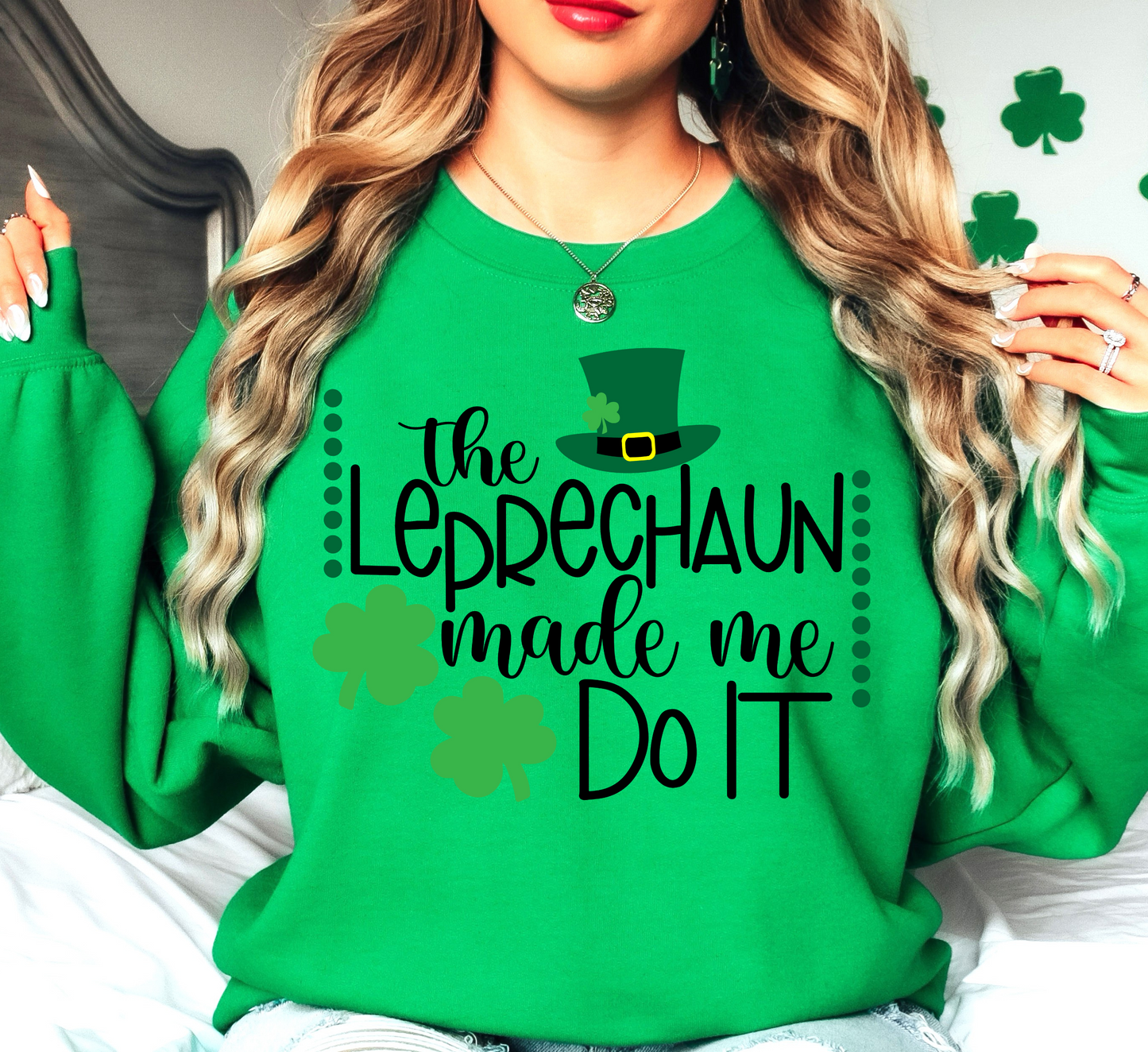 Leprechaun Made Me Do It Sweatshirt | Feeling Lucky Collection | Unique Gifts for Family Friends