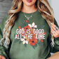 God Is Good All The Time Sweatshirt | Walk By Faith Collection | Unique Gifts for Family and Friends