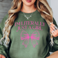 I'm Literally Just A Girl Sweatshirt | Groovy Vibes Collection | Unique Gifts for Family and Friends