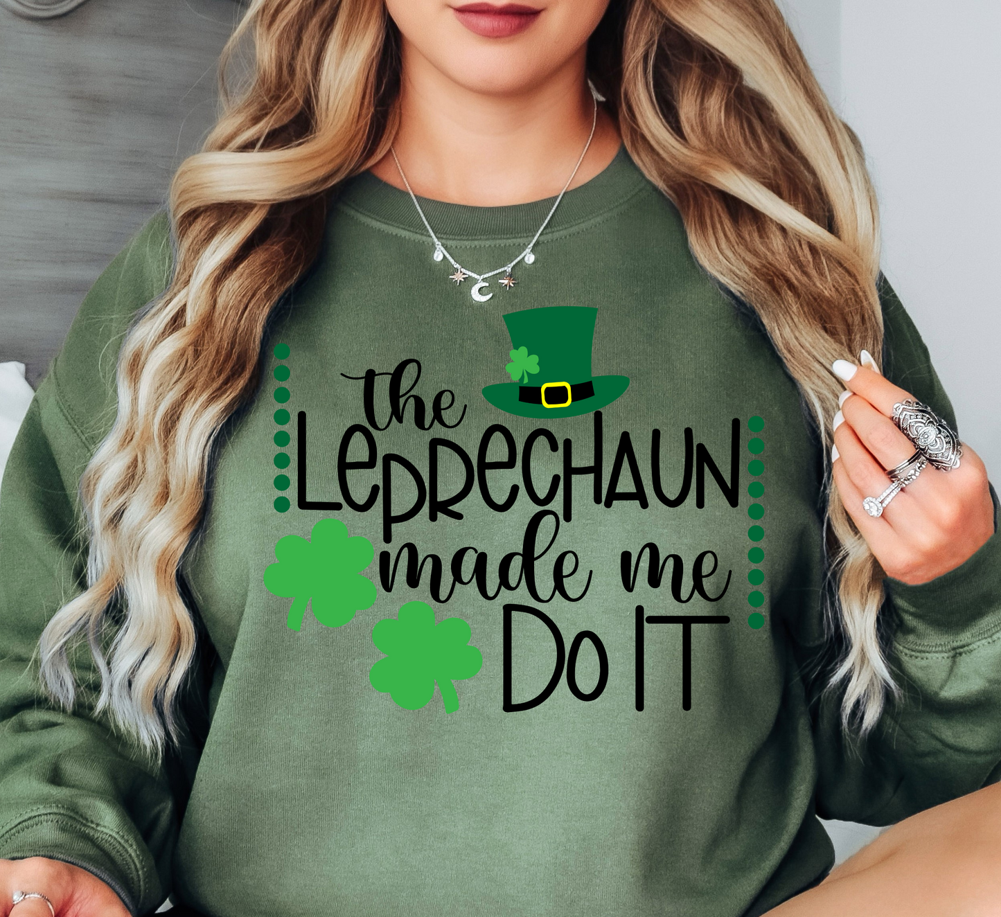 Leprechaun Made Me Do It Sweatshirt | Feeling Lucky Collection | Unique Gifts for Family Friends