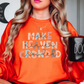 Make Heaven Crowded Sweatshirt | Walk By Faith Collection | Unique Gifts for Family and Friends
