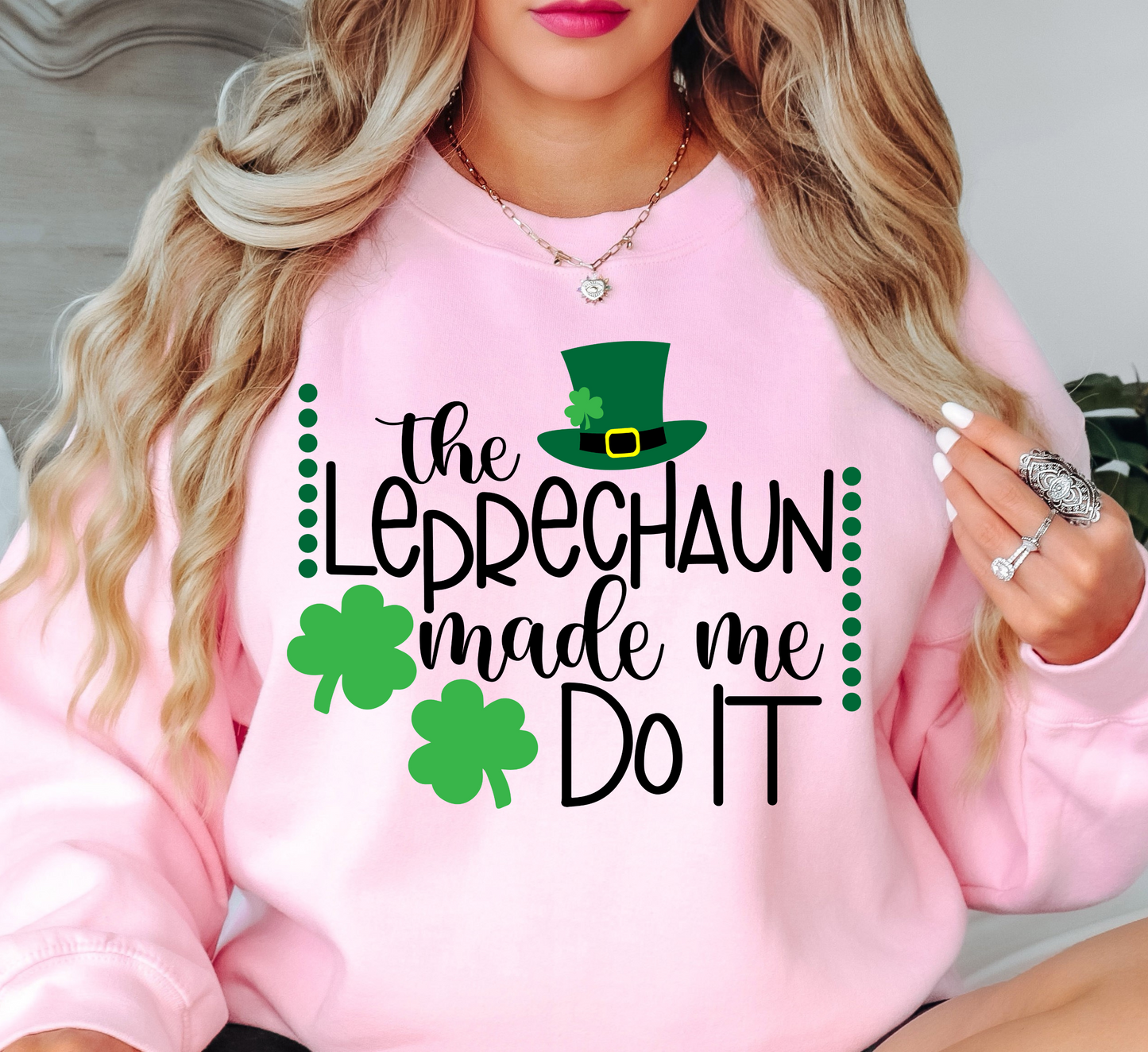 Leprechaun Made Me Do It Sweatshirt | Feeling Lucky Collection | Unique Gifts for Family Friends