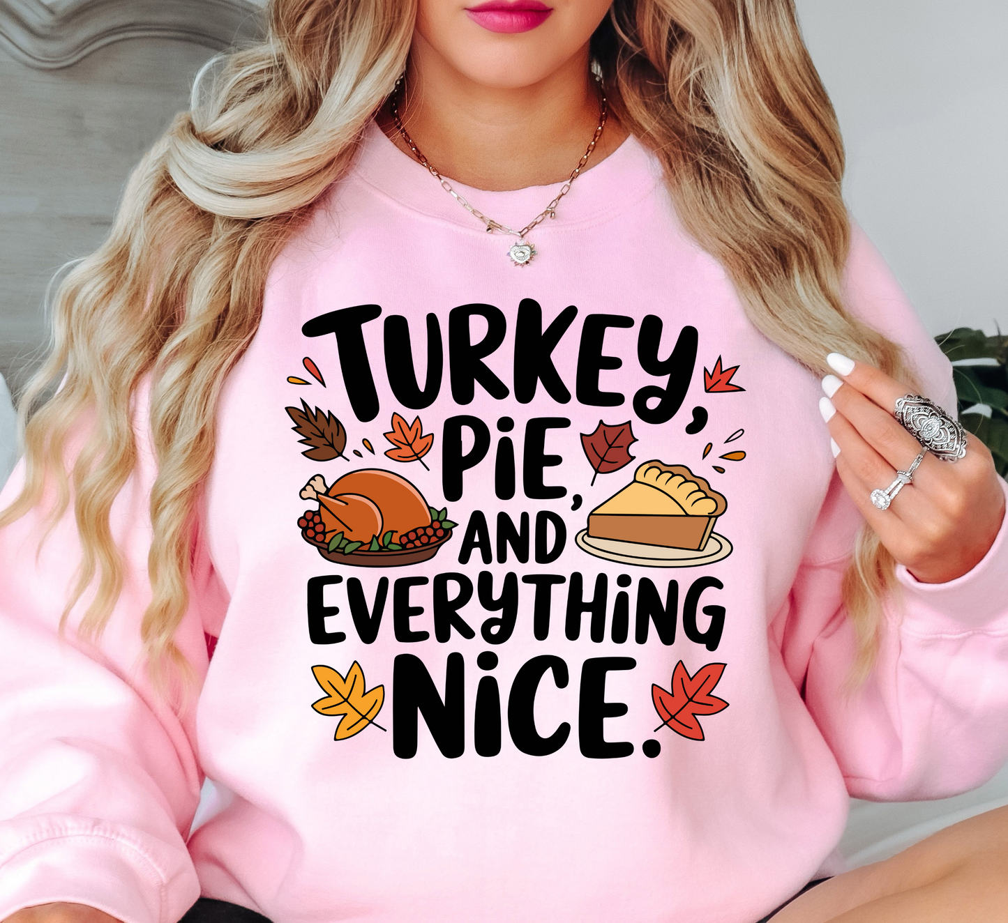 Turkey Pie Everything Nice Sweatshirt | Harvest Joy Collection | Unique Gifts for Family Friends