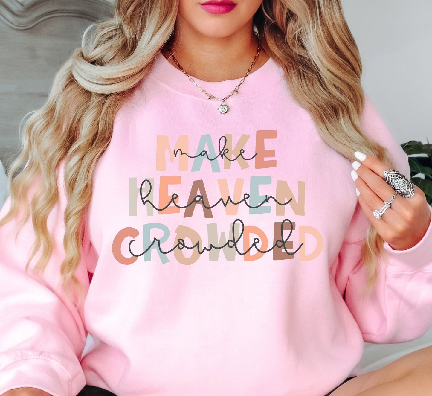 Make Heaven Crowded Sweatshirt | Walk By Faith Collection | Unique Gifts for Family and Friends