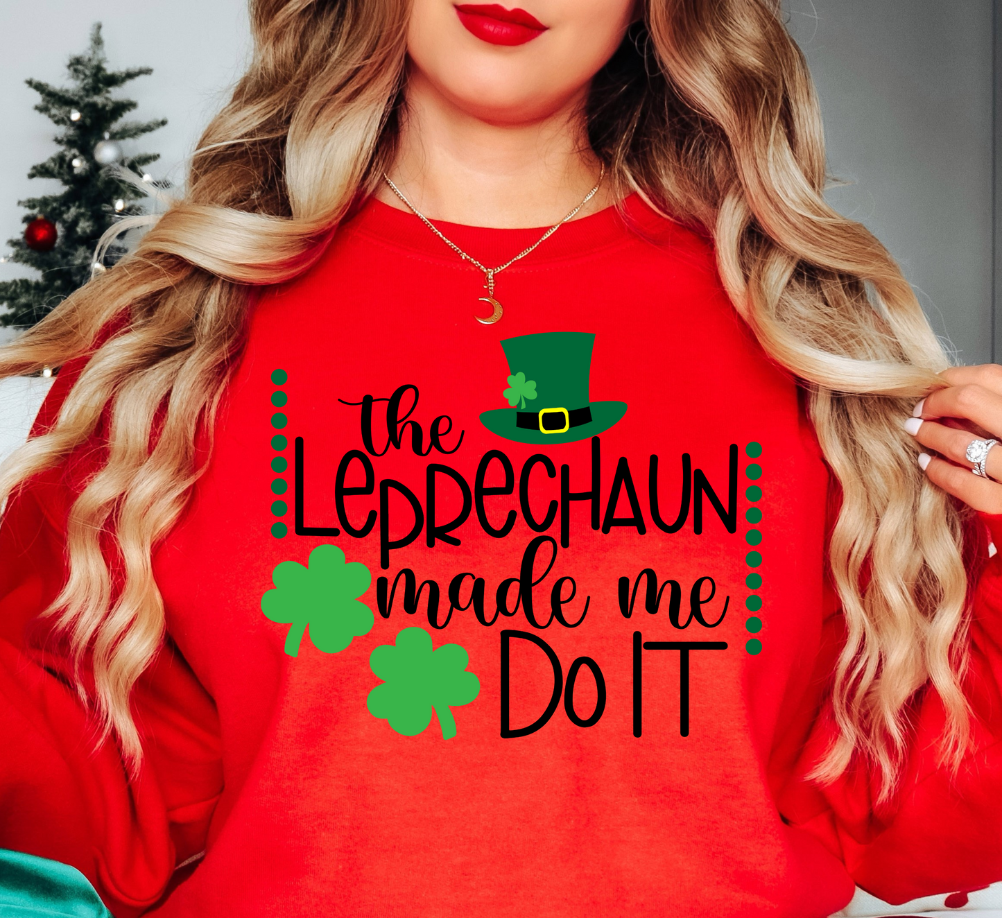 Leprechaun Made Me Do It Sweatshirt | Feeling Lucky Collection | Unique Gifts for Family Friends