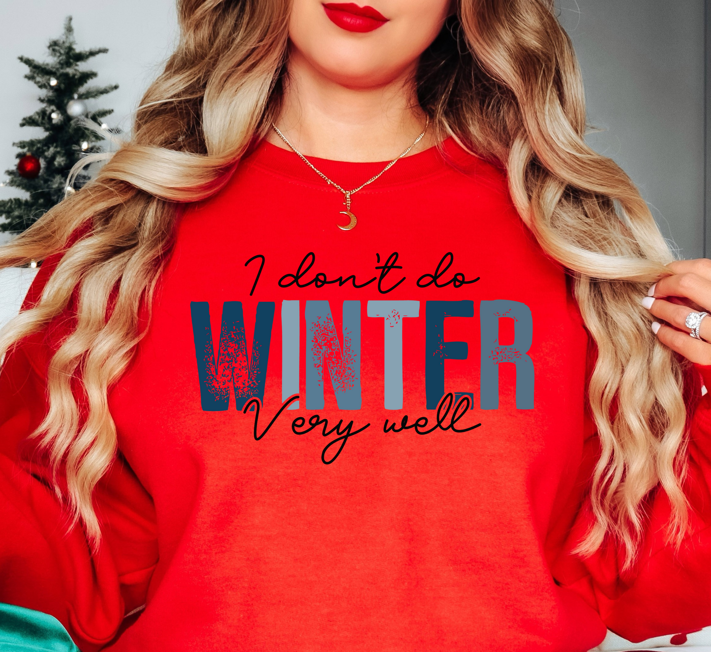 I Don't Do Winter Very Well Sweatshirt | Frosty Chic Collection | Unique Gifts for Family Friends