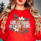 God Is Good All The Time Sweatshirt | Walk By Faith Collection | Unique Gifts for Family and Friends