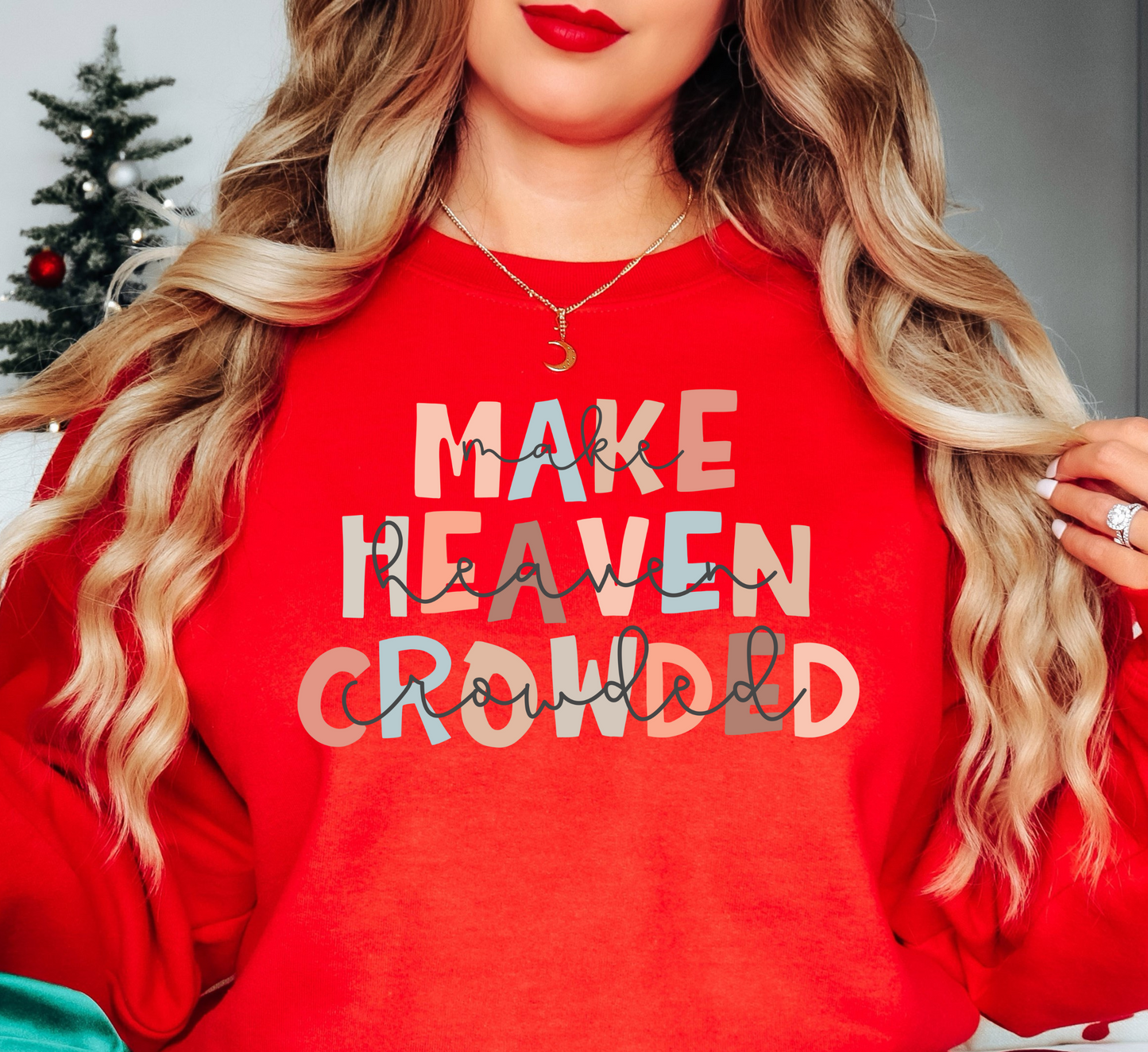 Make Heaven Crowded Sweatshirt | Walk By Faith Collection | Unique Gifts for Family and Friends