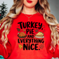 Turkey Pie Everything Nice Sweatshirt | Harvest Joy Collection | Unique Gifts for Family Friends