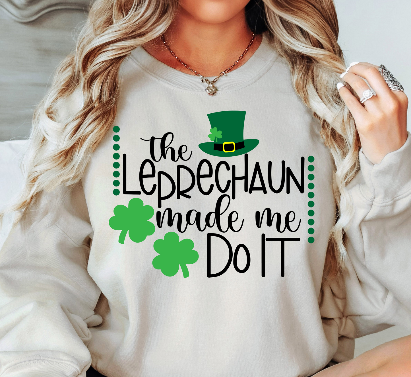 Leprechaun Made Me Do It Sweatshirt | Feeling Lucky Collection | Unique Gifts for Family Friends