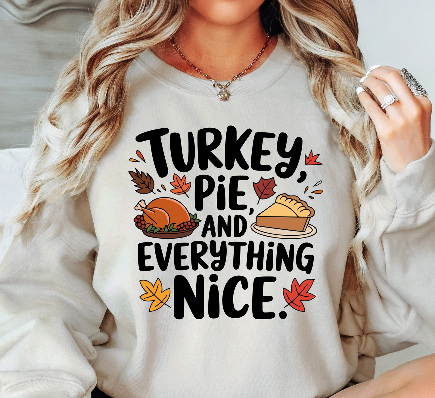 Turkey Pie Everything Nice Sweatshirt | Harvest Joy Collection | Unique Gifts for Family Friends
