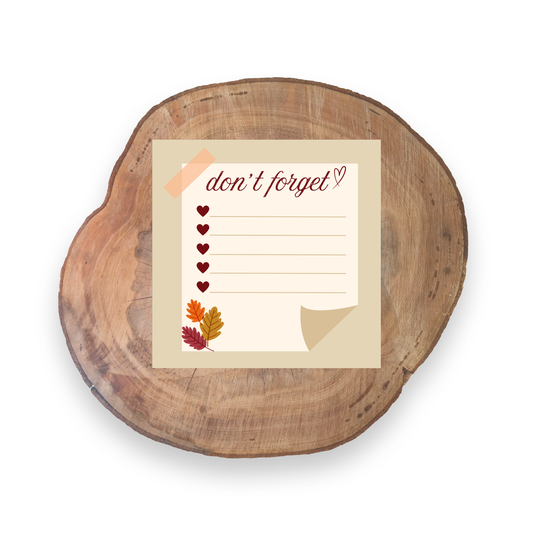 Fall Don't Forget | Falling For You Collection | Stationery - 3x3 Sticky Notes | Unique Gifts for Family Friends