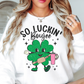 So Luckin' Boujee Sweatshirt | Feeling Lucky Collection | Unique Gifts for Family Friends