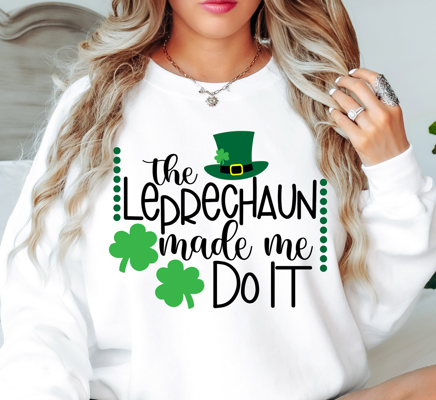 Leprechaun Made Me Do It Sweatshirt | Feeling Lucky Collection | Unique Gifts for Family Friends